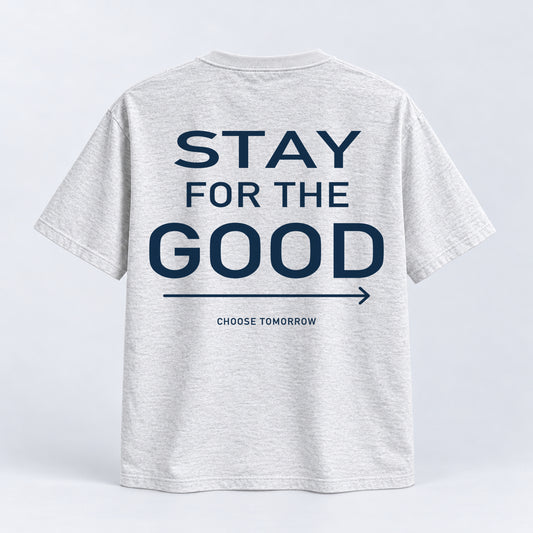 Stay for the Good Tee — Ash Grey